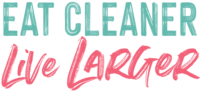Eat Cleaner Live Larger Podcast